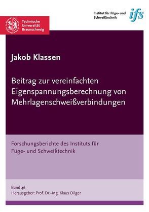 Beitrag zur vereinfachten Eigenspannungsberechnung von Mehrlagenschweißverbindungen von Klassen,  Jakob