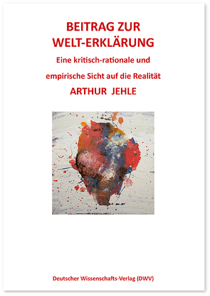 Beitrag zur Welt-Erklärung von Jehle,  Arthur