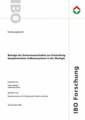 Beiträge der grenzwissenschaften zur Entwicklung komplementärer Indikatorsysteme in der Ökologie von Burtscher,  Isabella, IBO – Österreichisches Institut für Baubiologie und -ökologie, Waltjen,  Tobias