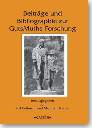 Beiträge und Bibliographie zur GutsMuths-Forschung von Gessmann,  Rolf, Lämmer,  Manfred