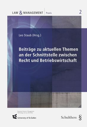 Beiträge zu aktuellen Themen an der Schnittstelle zwischen Recht und Betriebswirtschaft von Staub,  Leo