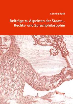 Beiträge zu Aspekten der Staats-, Rechts- und Sprachphilosophie von Rath,  Corinna