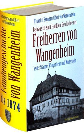 Beiträge zu einer Familien-Geschichte der Freiherren von Wangenheim beider Stämme Wangenheim und Winterstein von Wangenheim,  Friedrich H von