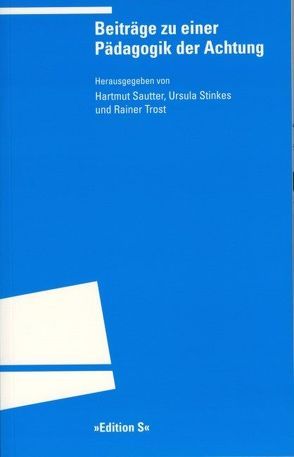 Beiträge zu einer Pädagogik der Achtung von Sautter,  Hartmut, Stinkes,  Ursula, Trost,  Rainer