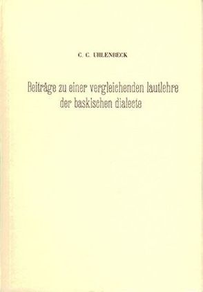 Beiträge zu einer vergleichenden Lautlehre der baskischen Dialekte von Uhlenbeck,  Ch C