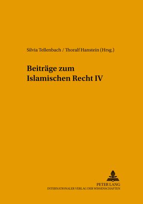 Beiträge zum Islamischen Recht IV von Hanstein,  Thoralf, Tellenbach,  Silvia