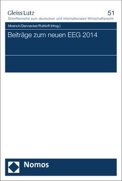 Beiträge zum neuen EEG 2014 von Dannecker,  Marcus, Moench,  Christoph, Ruttloff,  Marc