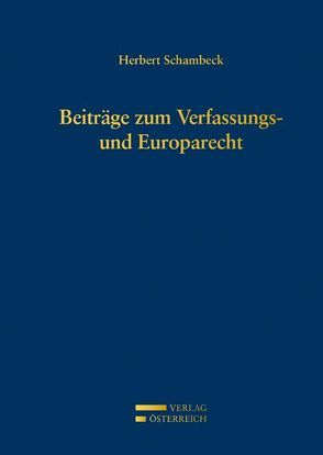 Beiträge zum Verfassungs- und Europarecht von Banaszak,  Bogusław, Janko,  Andreas, Nocilla,  Damiano, Schambeck,  Herbert, Schmitt-Glaeser,  Walter, Tomásek,  Michal