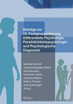 Beiträge zur 10. Arbeitstagung der Fachgruppe Differentielle Psychologie, Persönlichkeitspsychologie und Psychologische Diagnostik von Altstötter-Gleich,  Christine, Baumert,  Anna, Dislich,  Friederike, Reither,  Christine, Schmitt,  Manfred, Thomas,  Nadine, Zinkernagel,  Axel