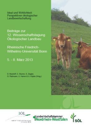 Beiträge zur 12. Wissenschaftstagung Ökologischer Landbau von Hamm,  U., Köpke,  Ulrich, Neuhoff,  Daniel, Rahmann,  G., Stumm,  C., Ziegler,  S.