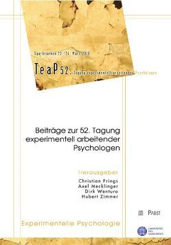 Beiträge zur 52. Tagung experimentell arbeitender Psychologen von Frings,  Christian, Mecklinger,  Axel, Wentura,  Dirk, Zimmer,  Hubert D