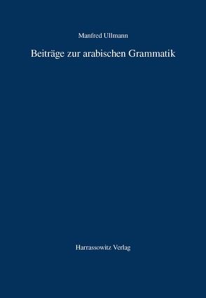 Beiträge zur arabischen Grammatik von Ullmann,  Manfred