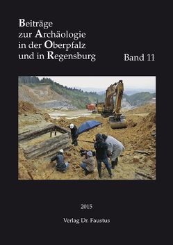 Beiträge zur Archäologie in der Oberpfalz und in Regensburg von Archäologie in Bayern e.V.,  Gesellschaft für, Landesamt für Denkmalpflege,  Bayerisches