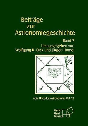 Beiträge zur Astronomiegeschichte / Beiträge zur Astronomiegeschichte von Dick,  Wolfgang R, Hamel,  Jürgen