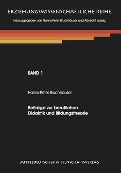 Beiträge zur beruflichen Didaktik und Bildungstheorie. von Bruchhäuser,  Hanns P, Lonzig,  Albrecht