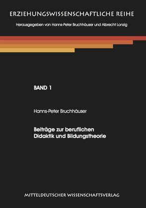 Beiträge zur beruflichen Didaktik und Bildungstheorie. von Bruchhäuser,  Hanns P, Lonzig,  Albrecht