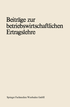 Beiträge zur betriebswirtschaftlichen Ertragslehre von Riebel,  Paul