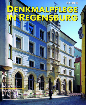 Beiträge zur Denkmalpflege in Regensburg für die Jahre 1999/2000 von Stadt Regensburg,  Amt f. Archiv u. Denkmalpflege, Unger,  Klemens