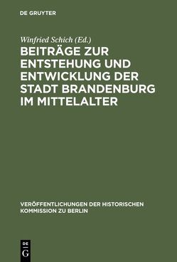 Beiträge zur Entstehung und Entwicklung der Stadt Brandenburg im Mittelalter von Schich,  Winfried