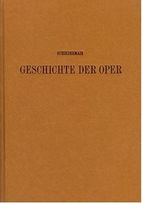 Beiträge zur Geschichte der Oper um die Wende des 18. und 19. Jahrhunderts von Schiedermair,  Ludwig F