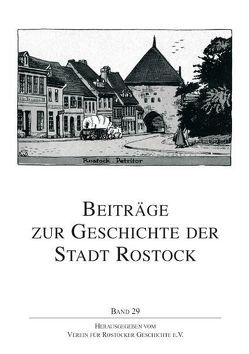 Beiträge zur Geschichte der Stadt Rostock / Beiträge zur Geschichte der Stadt Rostock, Band 29 von Verein für Rostocker Geschichte e.V.