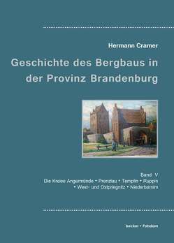 Beiträge zur Geschichte des Bergbaues in der Provinz Brandenburg. von Cramer,  Hermann