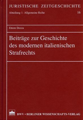 Beiträge zur Geschichte des modernen italienischen Strafrechts von Dezza,  Ettore, Vormbaum,  Thomas