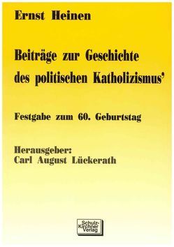 Beiträge zur Geschichte des politischen Katholizismus von Heinen,  Ernst, Lückerath,  Carl A