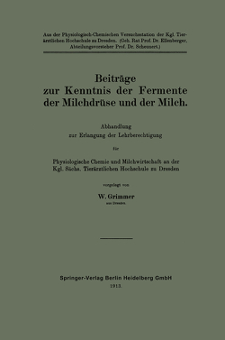 Beiträge zur Kenntnis der Fermente der Milchdrüse und der Milch von Grimmer,  Walter