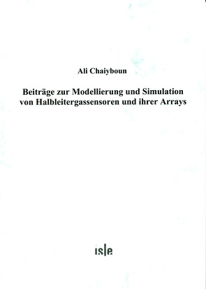 Beiträge zur Modellierung und Simulation von Halbleitergassensoren und ihrer Arrays von Chaiyboun,  Ali