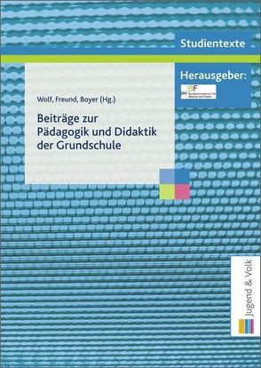 Beiträge zur Pädagogik und Didaktik der Grundschule von Boyer,  Ludwig, Freund,  Josef, Wolf,  Willi