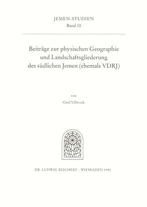 Beiträge zur physischen Geographie und Landschaftsgliederung des südlichen Jemen (ehemals DRJ) von Villwock,  Gerd