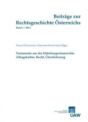 Beiträge zur Rechtsgeschichte Österreichs, Band 1/2011 von Bernold,  Katharina, Olechowski,  Thomas, Ortlieb,  Eva, Schmetterer,  Christoph, Staudigl-Ciechowicz,  Kamila