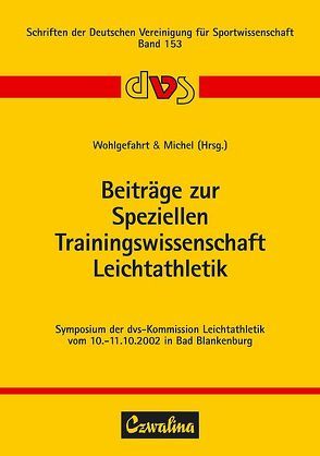 Beiträge zur Speziellen Trainingswissenschaft Leichtathletik von Michel,  Sven, Wohlgefahrt,  Karlheinz