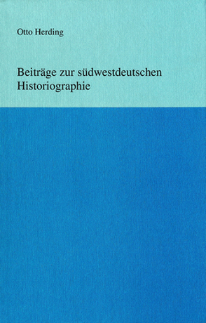 Beiträge zur südwestdeutschen Historiographie von Herding,  Otto