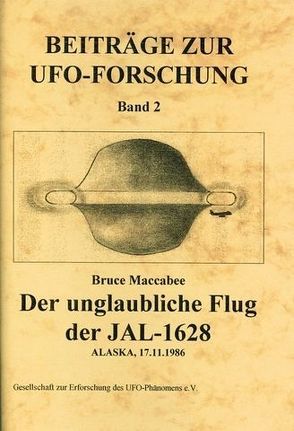 Beiträge zur UFO-Forschung / Der unglaubliche Flug der JAL-1628 von MacCabee,  Bruce, Peiniger,  Hans W, Schenk,  Rainer