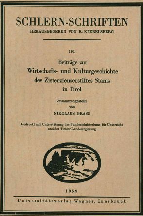 Beiträge zur Wirtschafts- und Kulturgeschichte des Zisterzienserstiftes Stams in Tirol von Grass,  Nikolaus