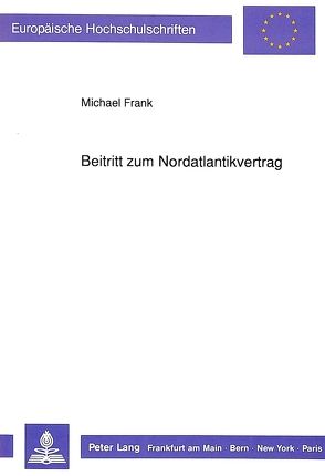 Beitritt zum Nordatlantikvertrag von Frank,  Michael