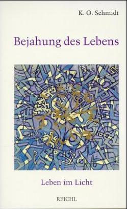 Bejahung des Lebens von Schmidt,  Karl O