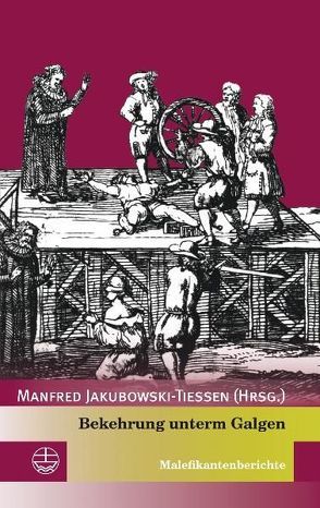 Bekehrung unterm Galgen von Jakubowski-Tiessen,  Manfred