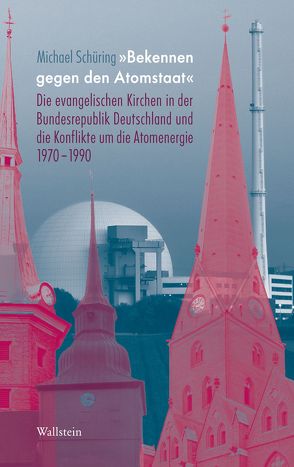 »Bekennen gegen den Atomstaat« von Schüring,  Michael