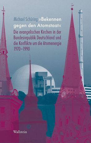 ‚Bekennen gegen den Atomstaat‘ von Schüring,  Michael