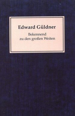 Bekennend zu den großen Welten von Drechsler,  Francisca, Güldner,  Edward