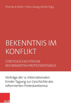 Bekenntnis im Konflikt von Dröge,  Markus, Eberhardt,  Kai-Ole, Engeler,  Judith, Freudenberg,  Matthias, Hofheinz,  Marco, Kuhn,  Thomas K., Lückel,  Ulf, Mühling,  Christian, Rothkegel,  Martin, Schönberger,  Dennis, Stallmann,  Marco, Totzeck,  Markus M., Ulrichs,  Hans-Georg, van Lieburg,  Fred, van Veen,  Mirjam