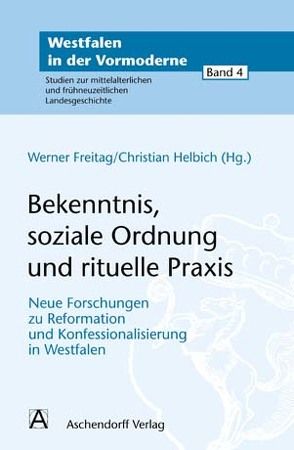 Bekenntnis, soziale Ordnung und rituelle Praxis von Freitag,  Werner, Helbich,  Christian