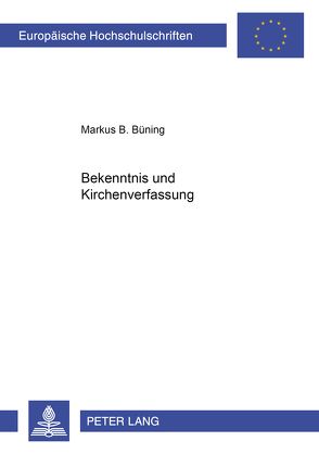 Bekenntnis und Kirchenverfassung von Büning,  Markus