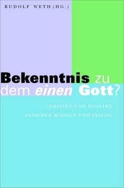 Bekenntnis zu dem einen Gott? von Schumann,  Olaf, Weth,  Rudolf