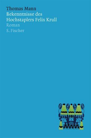 Bekenntnisse des Hochstaplers Felix Krull von Mann,  Thomas