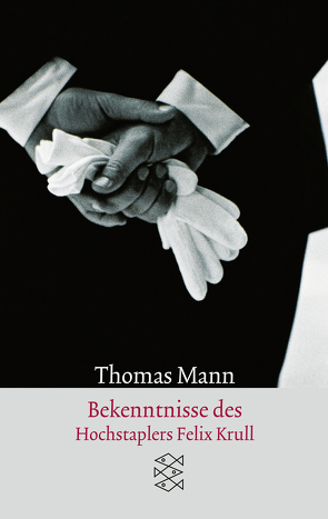 Bekenntnisse des Hochstaplers Felix Krull von Mann,  Thomas