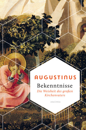 Bekenntnisse – Die Weisheit des großen Kirchenvaters von Augustinus, John,  Waltraud